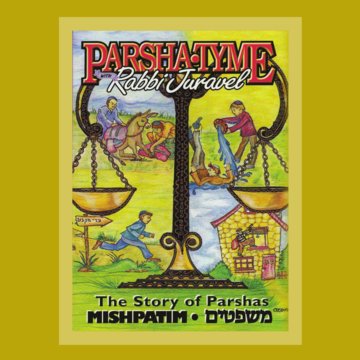 Parsha Tyme with Rabbi Juravel - The Story of Parshas Mishpatim