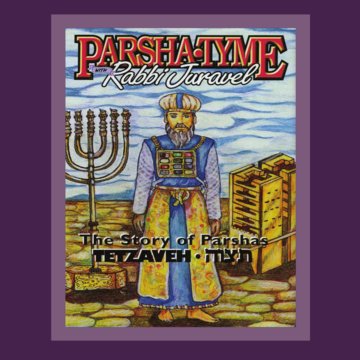 Parsha Tyme with Rabbi Juravel - The Story of Parshas Tetzaveh