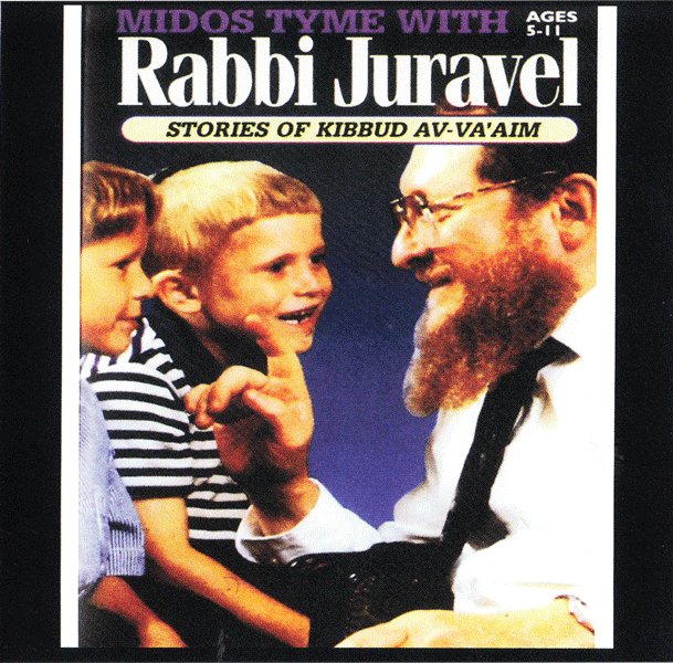 Middos Tyme with Rabbi Juravel - Stories of  Kibbud Av-Va'Aim