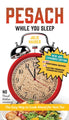 Pesach While You Sleep