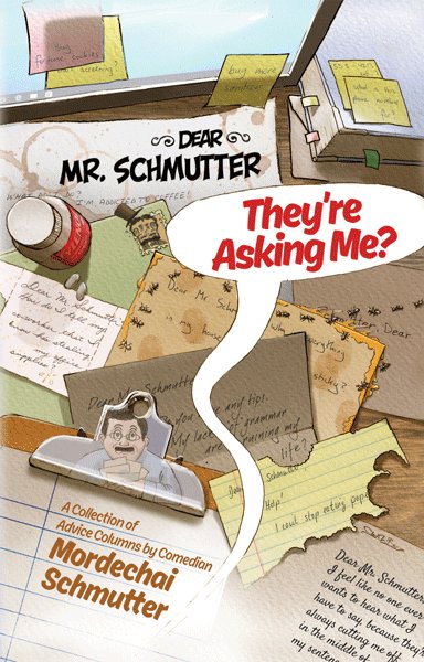 Dear Mr. Schmutter - They're Asking Me?