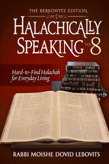 Halachically Speaking Vol. 8